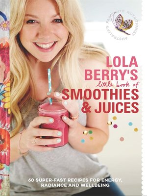 cover image of Lola Berry's Little Book of Smoothies and Juices